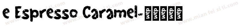 e Espresso Caramel字体转换